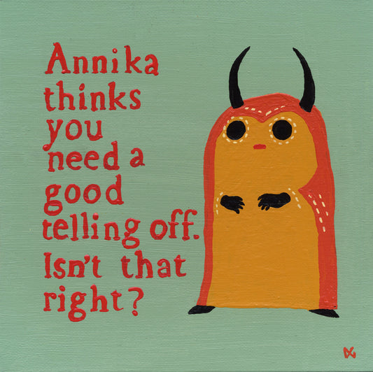 Annika Thinks You Need A Good Telling Off. Isn't That Right?