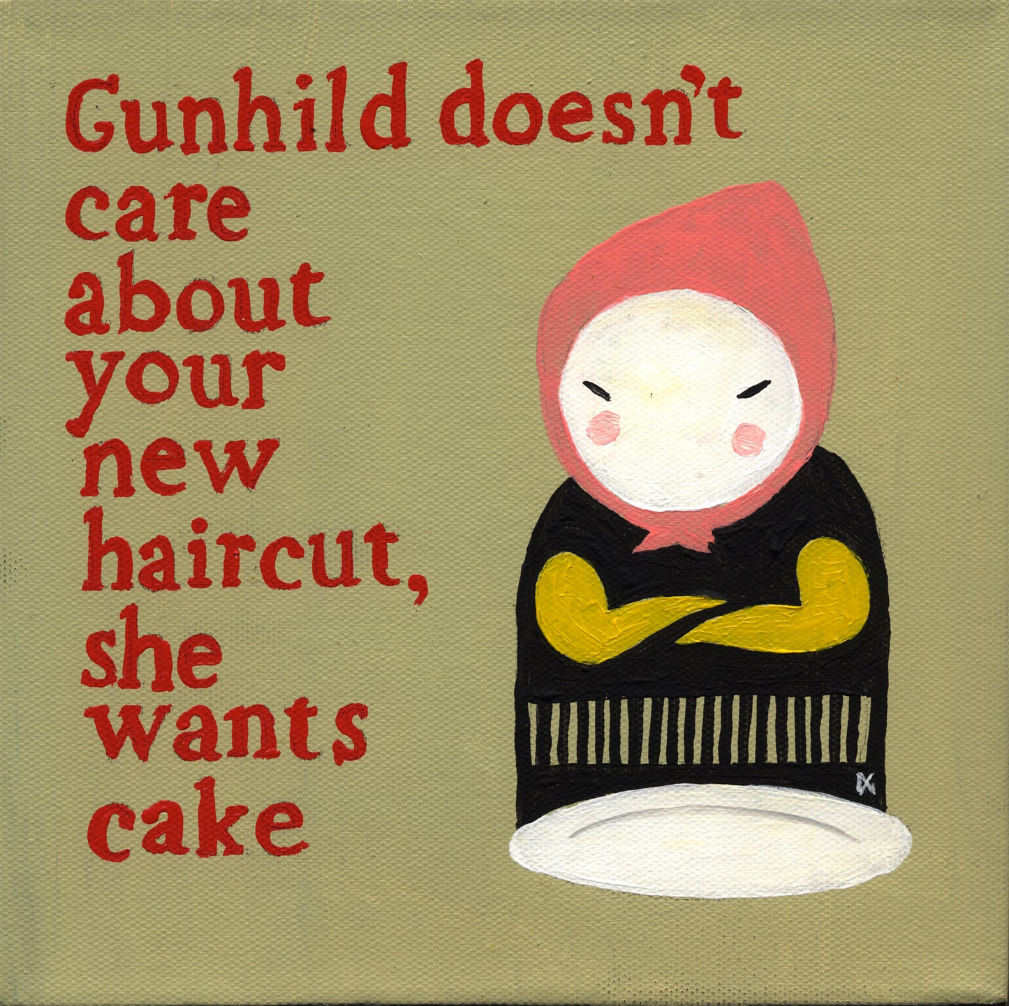 Gunhild Doesn't Care About Your New Haircut, She Wants Cake.