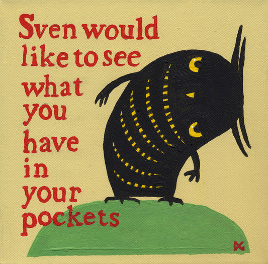 Sven Would Like To See What You Have In Your Pockets