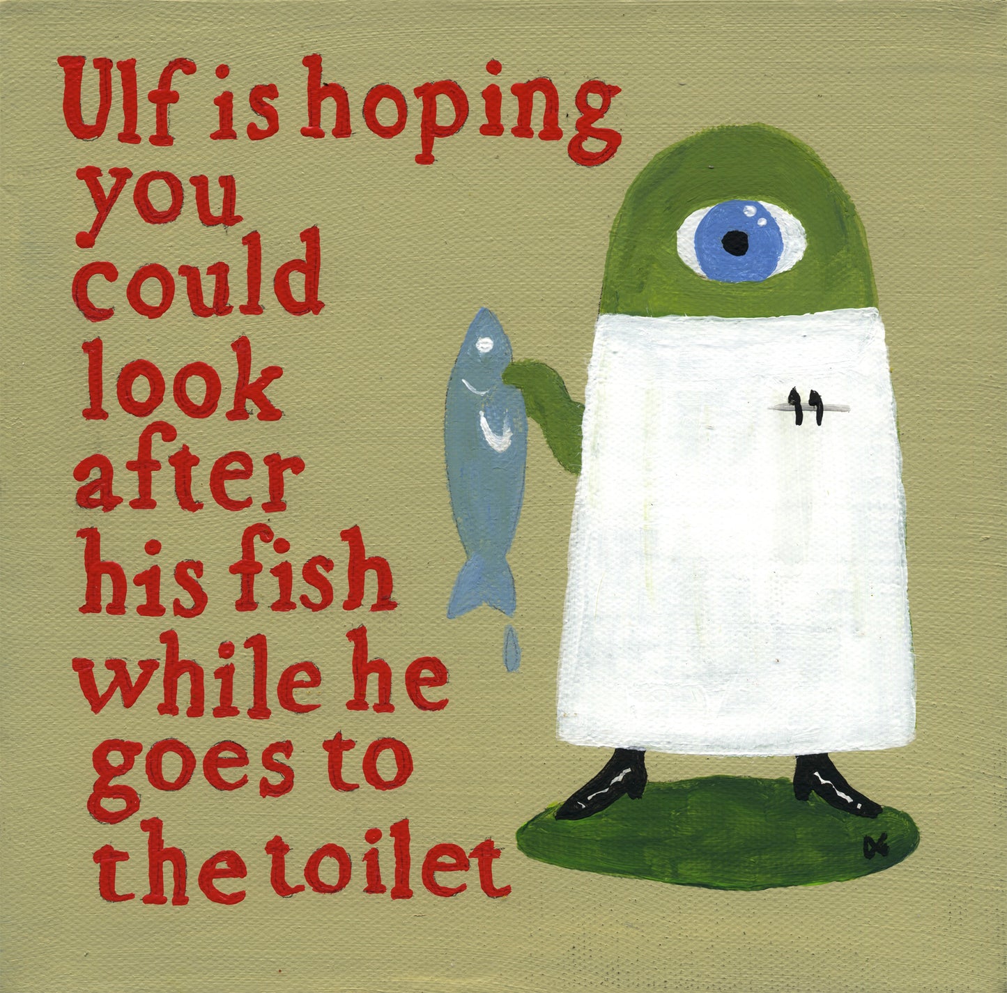 Ulf Is Hoping You Could Look After His Fish While He Goes To The Toilet